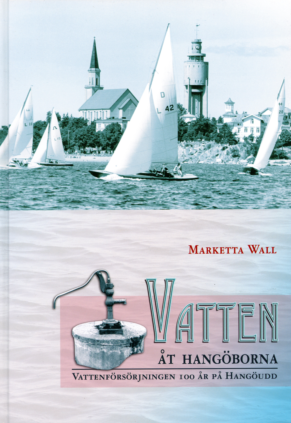 Vatten åt Hangöborna - Vattenförsörjningen 100 år på Hangöudd